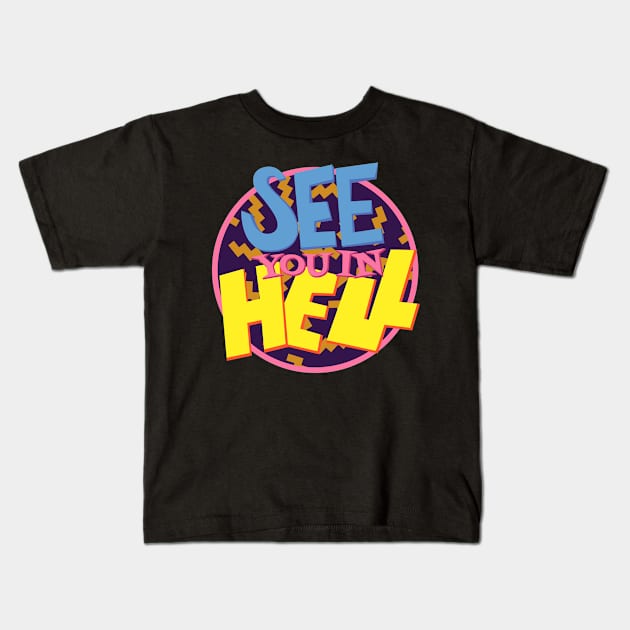 See You In Hell Kids T-Shirt by Hindsight Apparel